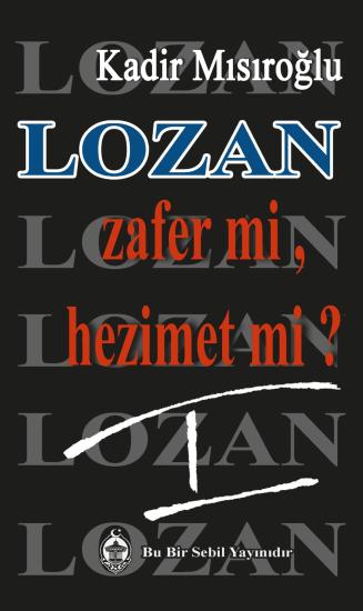 Lozan Zafer mi, Hezimet mi? I Kadir Mısıroğlu