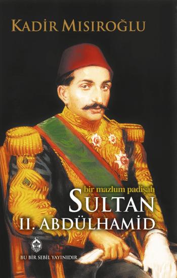 Bir Mazlum Padişah Sultan II.Abdülhamid Han